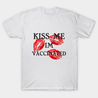KISS ME IM VACCINATED T-Shirt